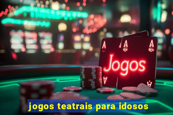 jogos teatrais para idosos